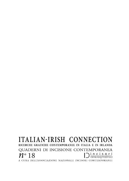 Italian-irish connection. Ricerche grafiche contemporanee in Italia e in Irlanda. Quaderni di incisione contemporanea