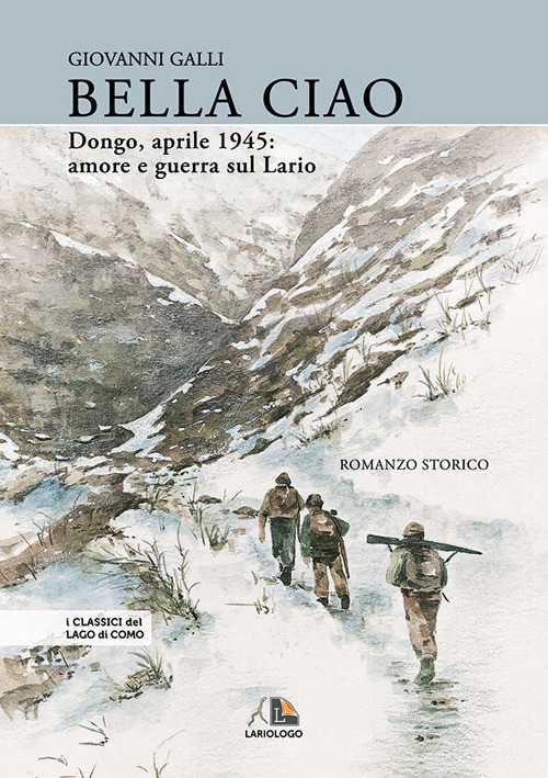 Bella ciao Dongo, aprile 1945. Amore e guerra sul Lario