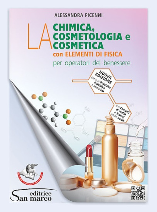 La chimica, la cosmetologia e la cosmetica. Con elementi di fisica. Per operatori del benessere