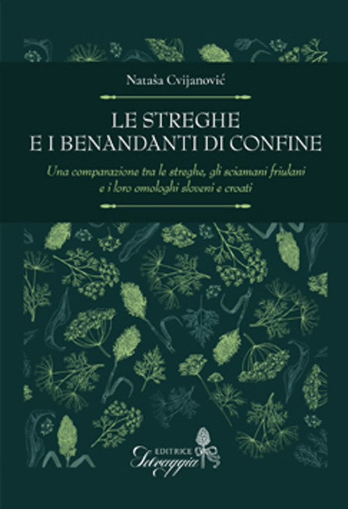 Le streghe e i benandanti di confine. Una comparazione tra le streghe, gli sciamani friulani e i loro omologhi sloveni e croati