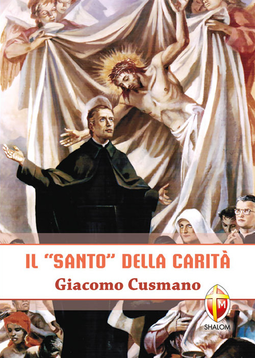 Il &laquo;santo&raquo; della carit&agrave;. Giacomo Cusmano