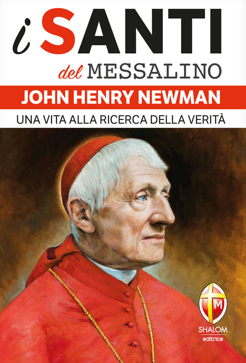 John Henry Newman. Una vita alla ricerca della verit&agrave;