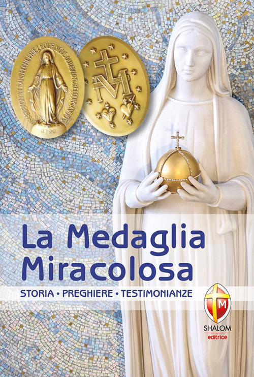 La medaglia miracolosa. Storia, Preghiere, Testimonianze