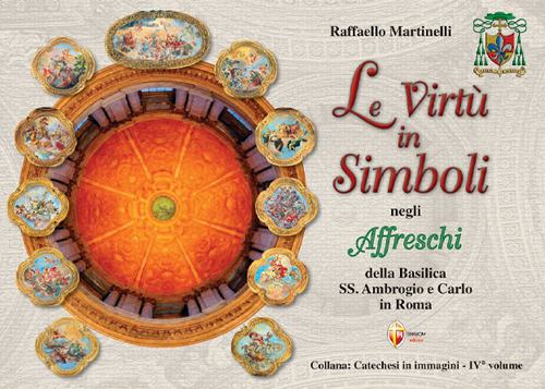 Le virtù in simboli negli affreschi della Basilica Santi Ambrogio e Carlo in Roma