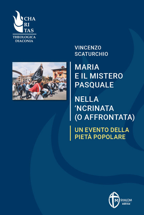 Maria e il mistero pasquale nella 'ncrinata (o affrontata). Un evento della piet&agrave; popolare