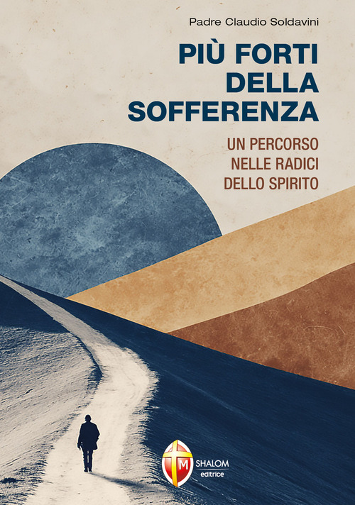 Pi&ugrave; forti della sofferenza