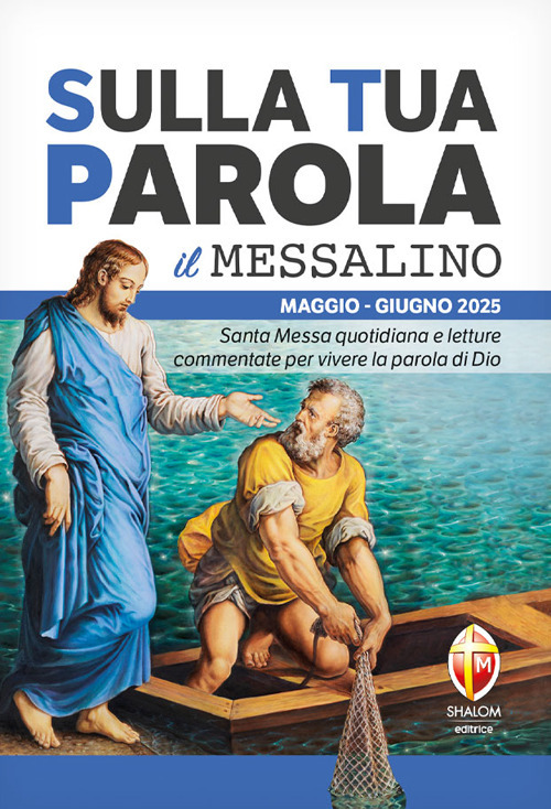 Sulla tua parola. Messalino. Santa messa quotidiana e letture commentate per vivere la parola di Dio. Maggio-giugno 2025