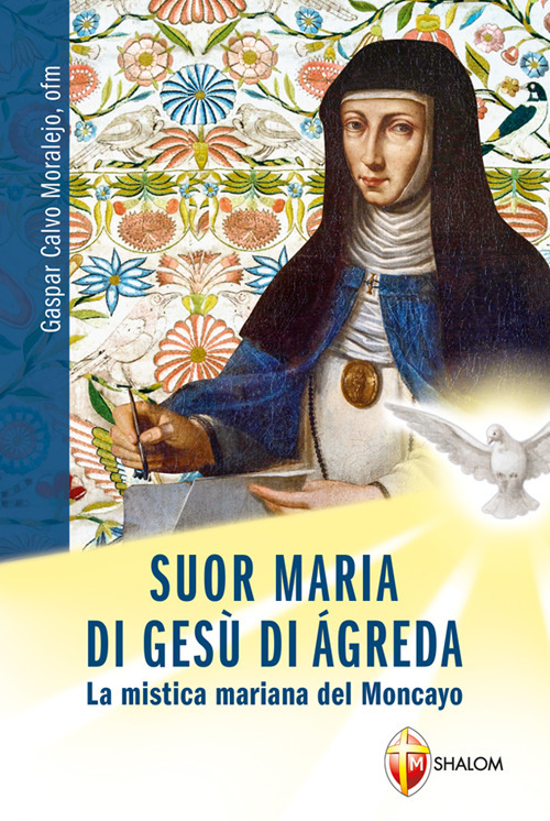 Suor Maria di Ges&ugrave; di &Agrave;greda. La mistica mariana del Moncayo