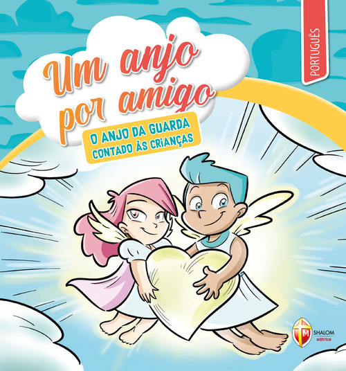 Um anjo por amigo. O anjo da guarda contado &agrave;s crian&ccedil;as