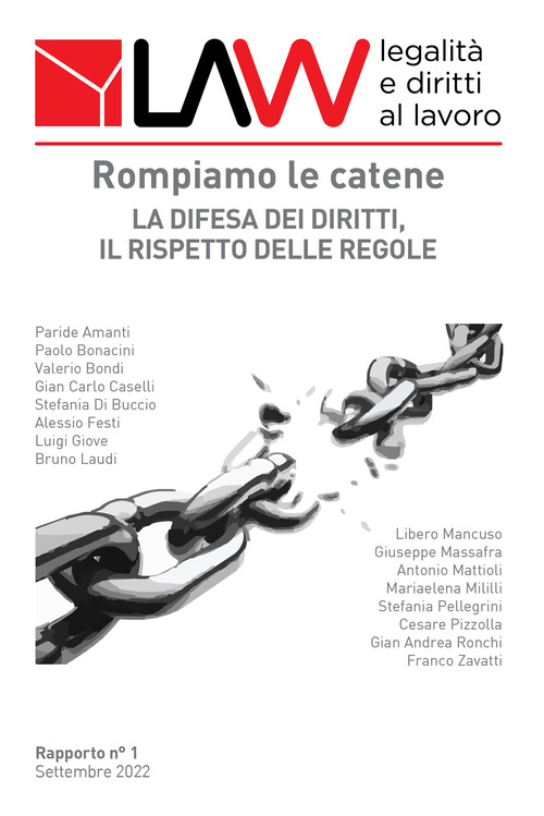 LAW legalit&agrave; e diritti al lavoro. Rapporto n&deg;1. Rompiamo le catene. La difesa dei diritti, il rispetto delle regole