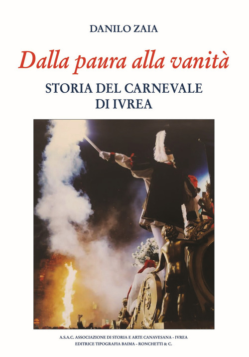 Dalla paura alla vanit&agrave;. Storia del Carnevale di Ivrea