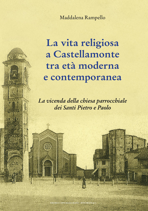 La vita religiosa a Castellamonte tra et&agrave; moderna e contemporanea. La vicenda della chiesa parrocchiale dei Santi Pietro e Paolo