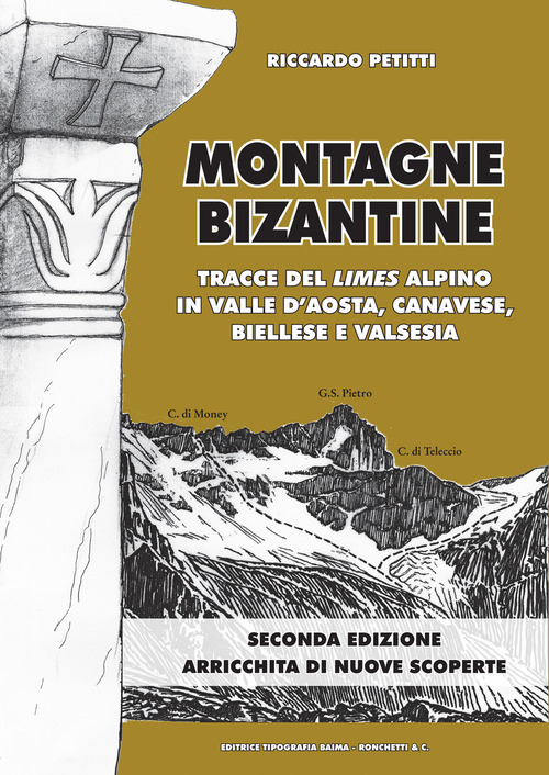 Montagne bizantine. Tracce del limes alpino in Valle d'Aosta, canavese, biellese e Valsesia