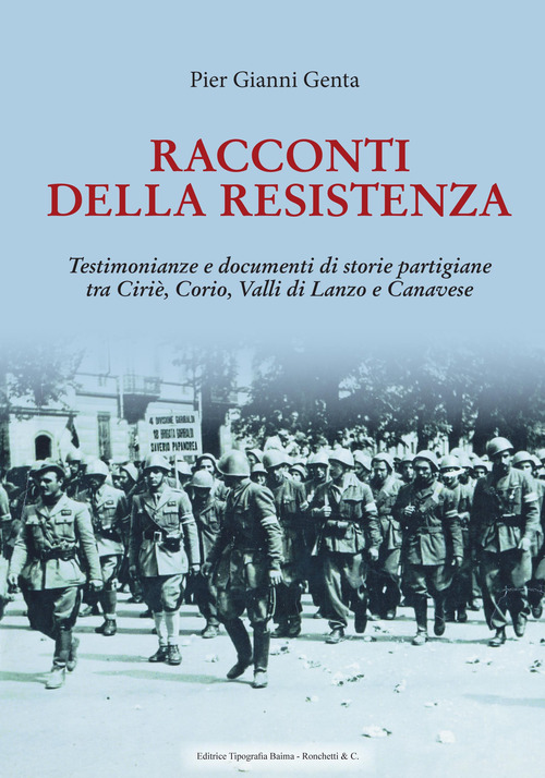 Racconti della Resistenza. Testimonianze e documenti di storie partigiane tra Ciri&egrave;, Corio, Valli di Lanzo e Canavese