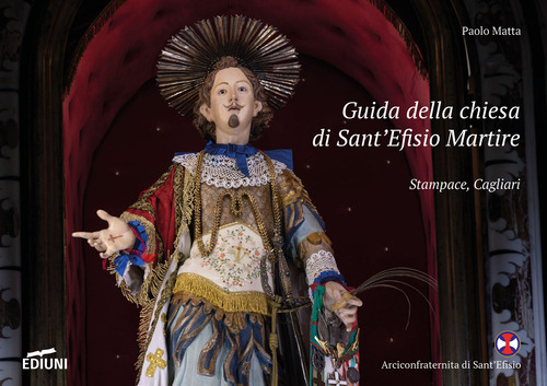 Guida della chiesa di Sant'Efisio Martire. Stampace, Cagliari