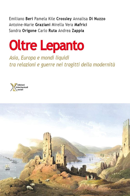 Oltre Lepanto. Asia, Europa e mondi liquidi tra relazioni e guerre nei tragitti della modernit&agrave;