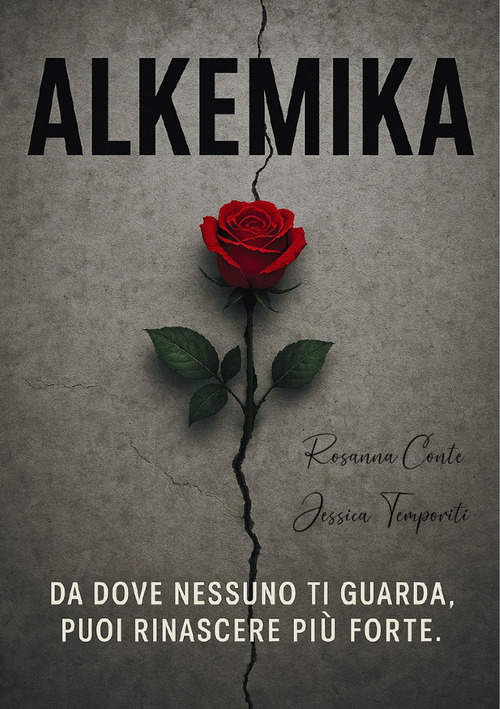 Alkemika. Da dove nessuno ti guarda, puoi rinascere più forte