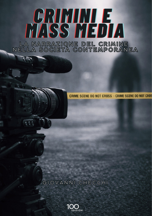 Crimini e mass media. La narrazione del crimine nella societ&agrave; contemporanea