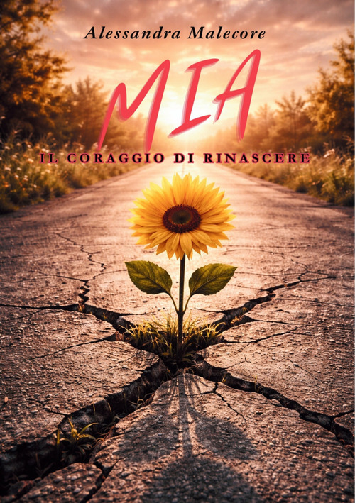 Mia. Il coraggio di rinascere