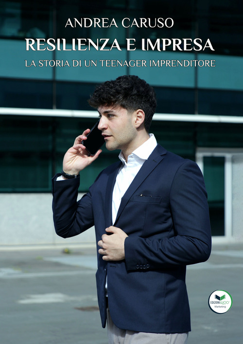 Resilienza e impresa. La storia di un teenager imprenditore