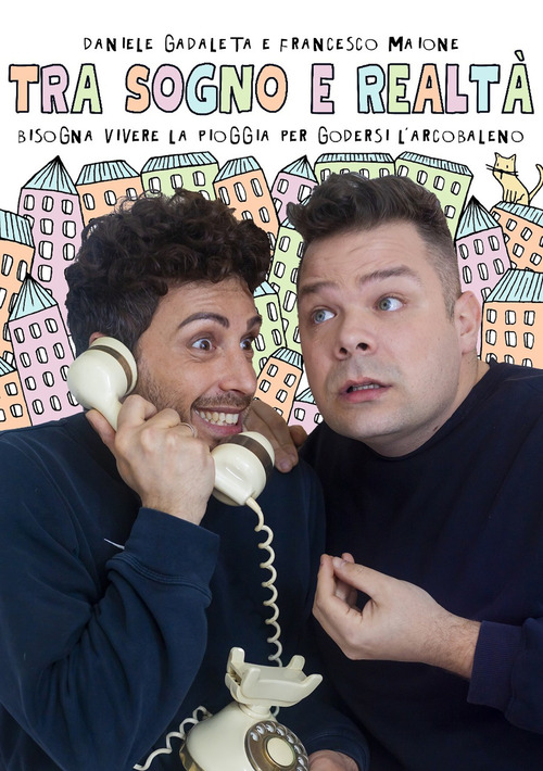Tra sogno e realt&agrave;. Bisogna vivere la pioggia per godersi l'arcobaleno