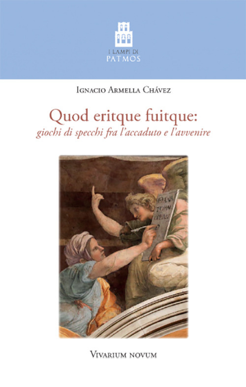 Quod eritque fuitque. Giochi di specchi fra l'accaduto e l'avvenire