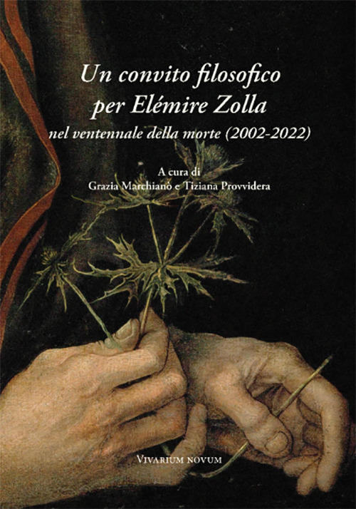 Un convito filosofico per El&eacute;mire Zolla nel ventennale della morte (2002-2022). Atti del Convegno internazionale (27-29 maggio 2022)
