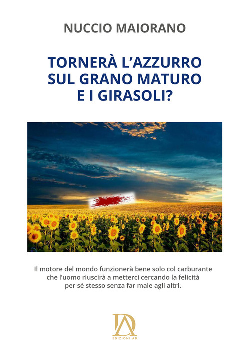 Tornerà l'azzurro sul grano maturo e i girasoli?