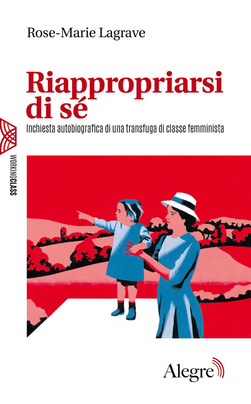 Riappropriarsi di s&eacute;. Inchiesta autobiografica di una transfuga di classe femminista