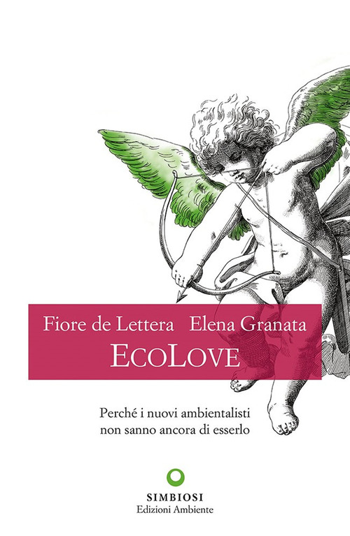 EcoLove. Perch&eacute; i nuovi ambientalisti non sanno ancora di esserlo