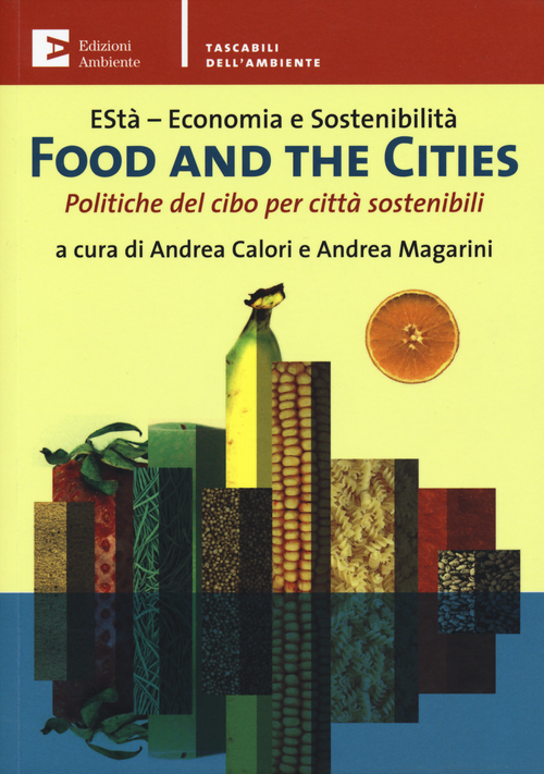 Food and the cities. Politiche del cibo per citt&agrave; sostenibili