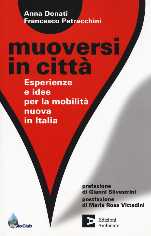 Muoversi in citt&agrave;. Esperienze e idee per la mobilit&agrave; nuova in Italia
