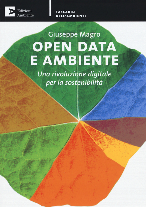 Open data e ambiente. Una rivoluzione digitale per la sostenibilit&agrave;