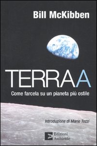 Terraa. Come farcela su un pianeta pi&ugrave; ostile