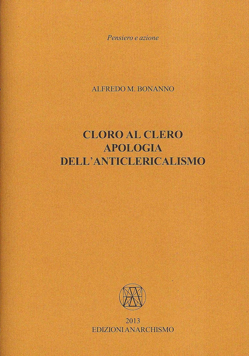Cloro al clero. Apologia dell'anticlericalismo