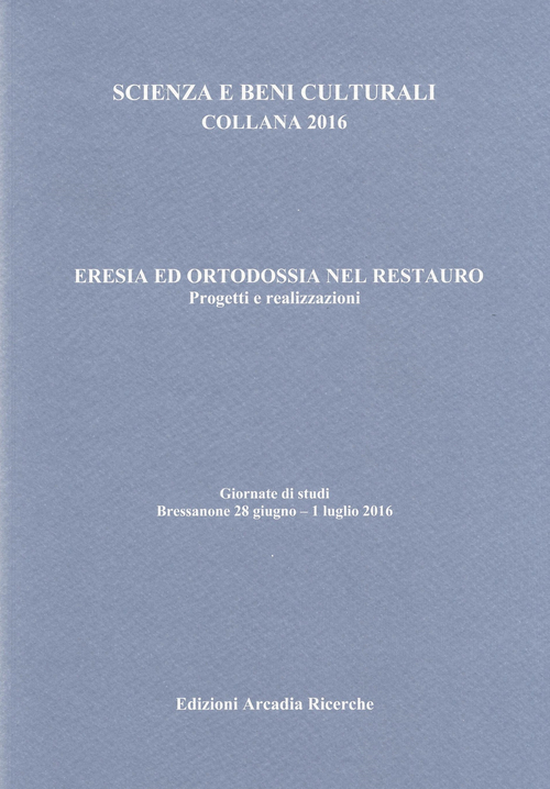 Eresia ed ortodossia nel restauro. Progetti e realizzazioni