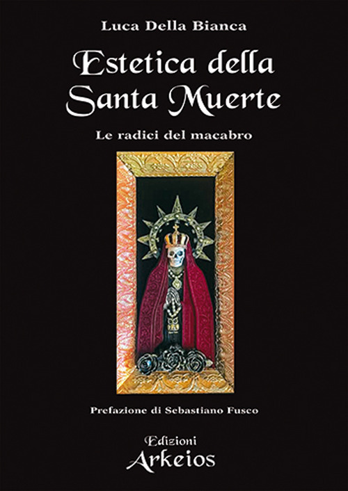 Estetica della Santa Muerte. Le radici del macabro