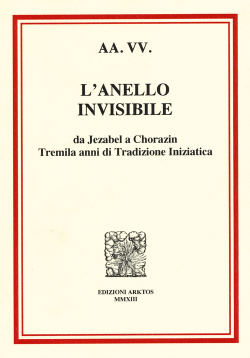 L'anello invisibile. Da Jezabel a Chorazin, tremila anni di tradizione iniziatica