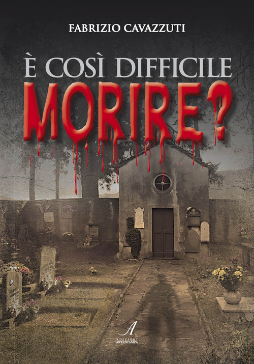 &Egrave; cos&igrave; difficile morire?
