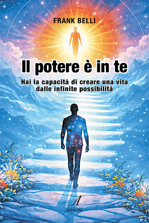 Il potere &egrave; in te. Hai la capacit&agrave; di creare una vita dalle infinite possibilit&agrave;