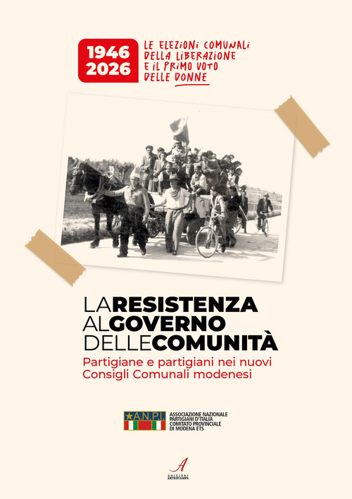 La resistenza al Governo delle comunit&agrave;. Partigiane e partigiani nei nuovi consigli comunali modenesi