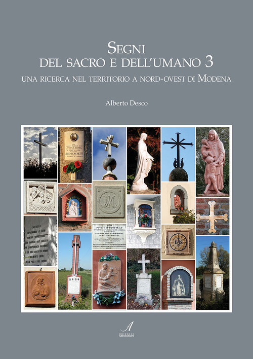 Segni del sacro e dell'umano. Una ricerca nel territorio a sud-est di Modena
