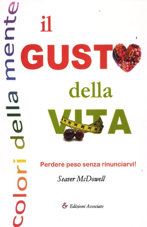 Il gusto della vita. Perdere peso senza rinunciarvi!