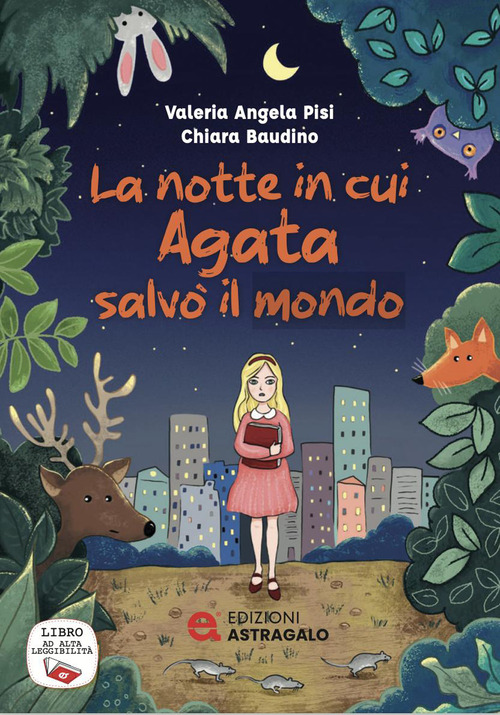 La notte in cui Agata salv&ograve; il mondo. Ediz. ad alta leggibilit&agrave;