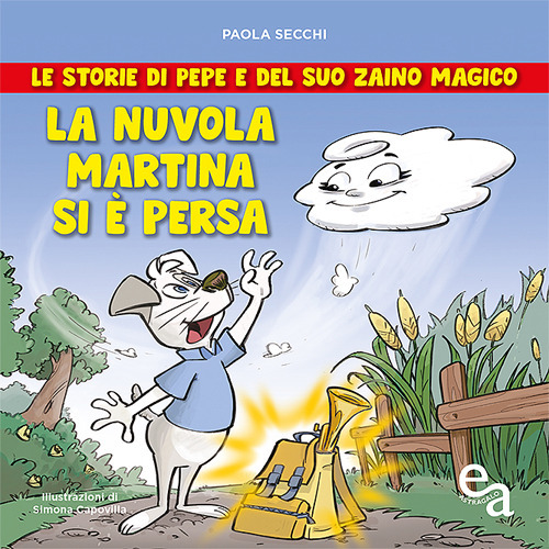 La nuvola Martina si &egrave; persa. Le storie di Pepe e del suo zaino magico