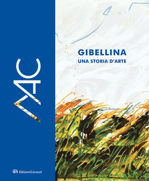 Gibellina, una storia d'arte. Museo d'Arte Contemporanea Ludovico Corrao-Gibellina, a story of art. Ludovico Corrao Museum of Contemporary Art