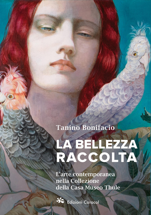 La bellezza raccolta. L'arte contemporanea nella Collezione della Casa Museo Thule