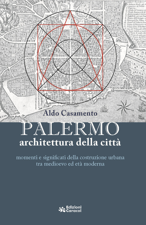Palermo, architettura della città momenti e significati della costruzione urbana tra medioevo ed età moderna