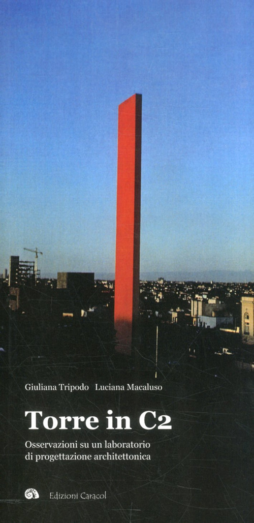 Torre in C2. Osservazioni su un laboratorio di progettazione architettonica