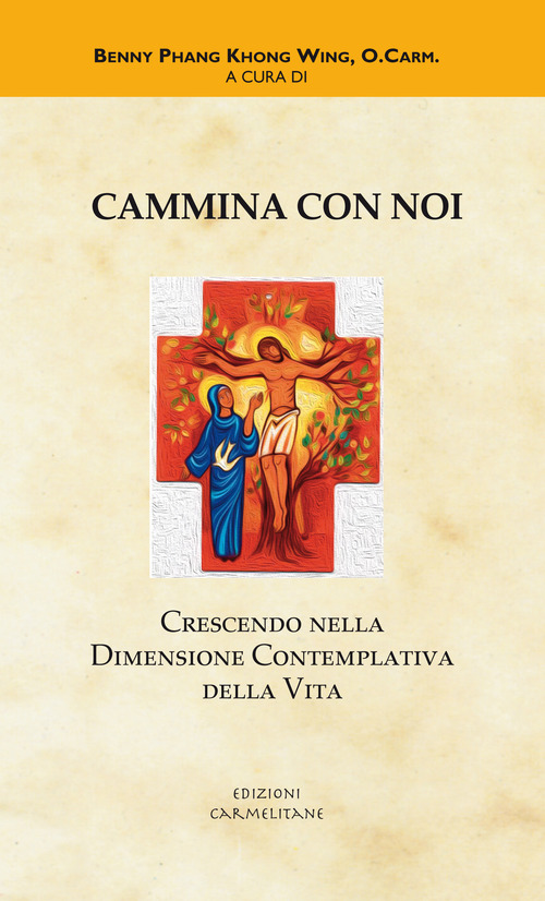 Cammina con noi. Crescendo nella dimensione contemplativa della vita